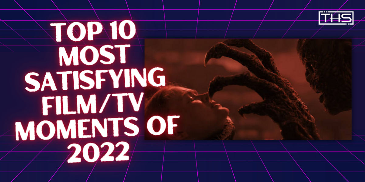 Top 10 Most Satisfying Film/TV Moments In 2022