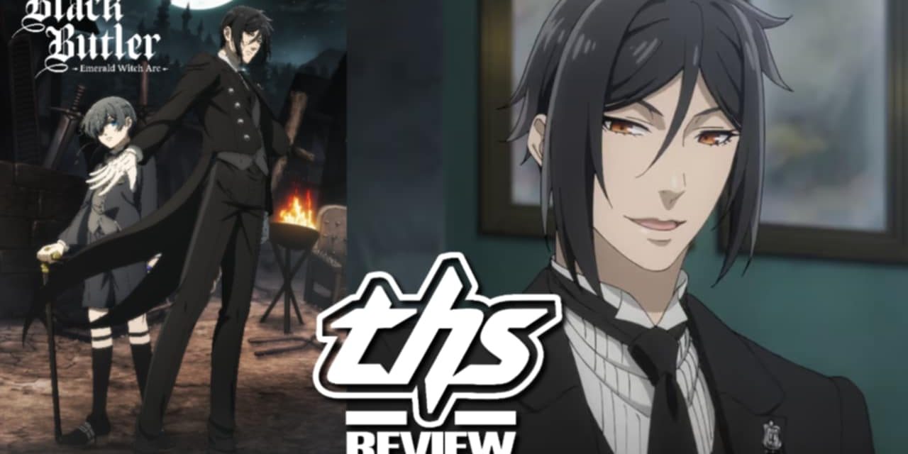 Black Butler -Emerald Witch Arc- Ep. 4 “His Butler, Serving”: One Hell Of A Witch’s Butler [Review]